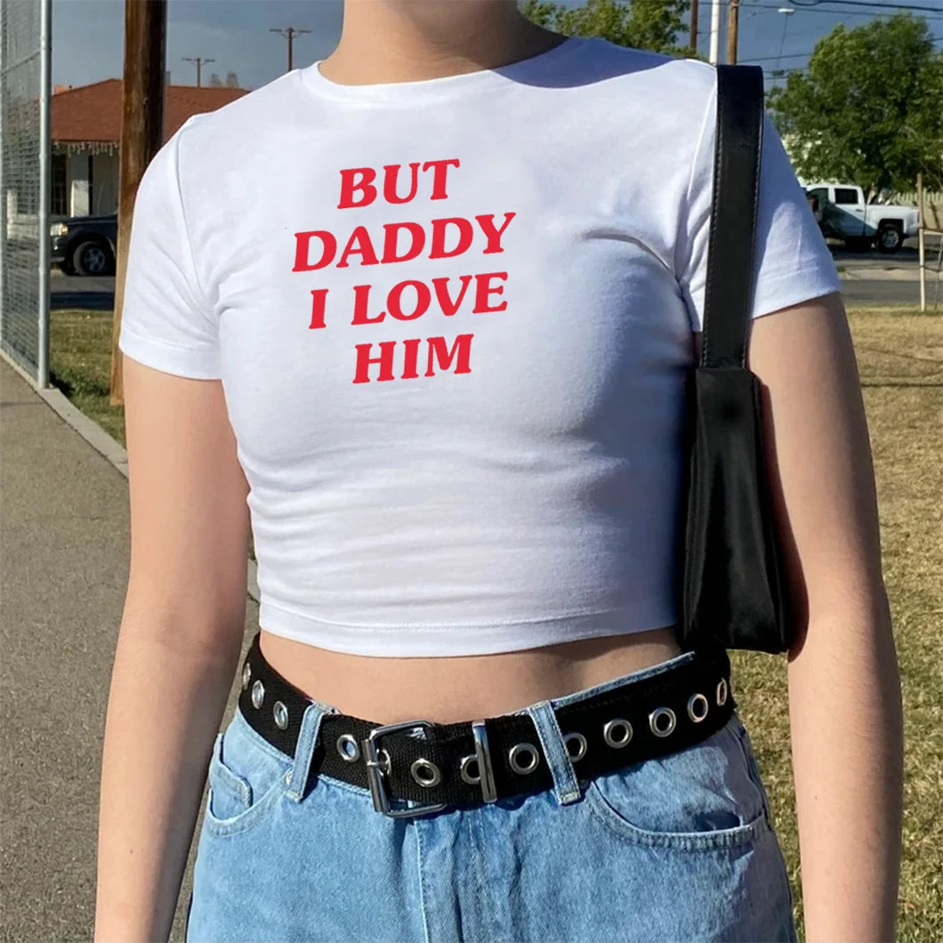 But Daddy I Love Him Crop Top HS Inspired Baby Tee Women Girls Graphic Tees Summer Streetwear Tops Silm Fit T-shirt Female