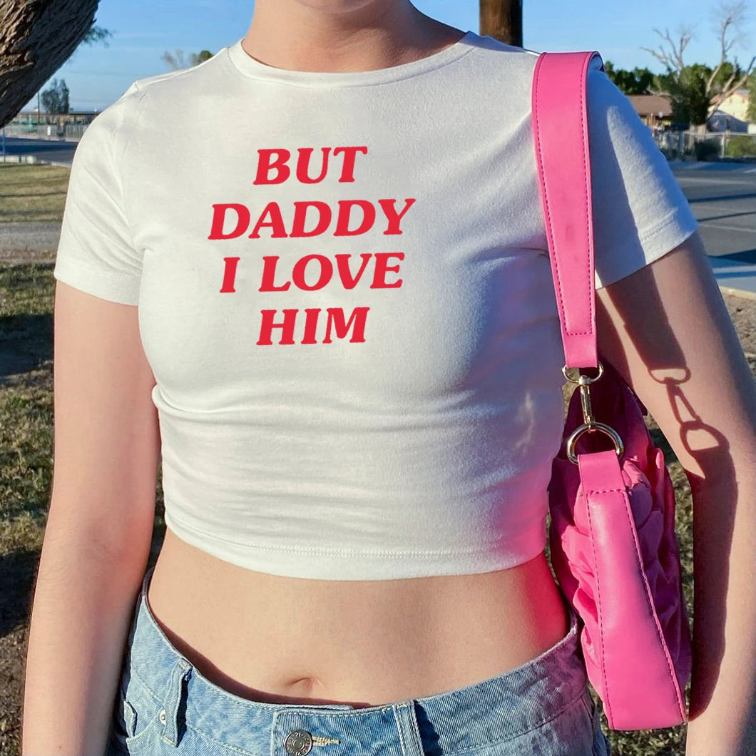 But Daddy I Love Him Crop Top HS Inspired Baby Tee Women Girls Graphic Tees Summer Streetwear Tops Silm Fit T-shirt Female