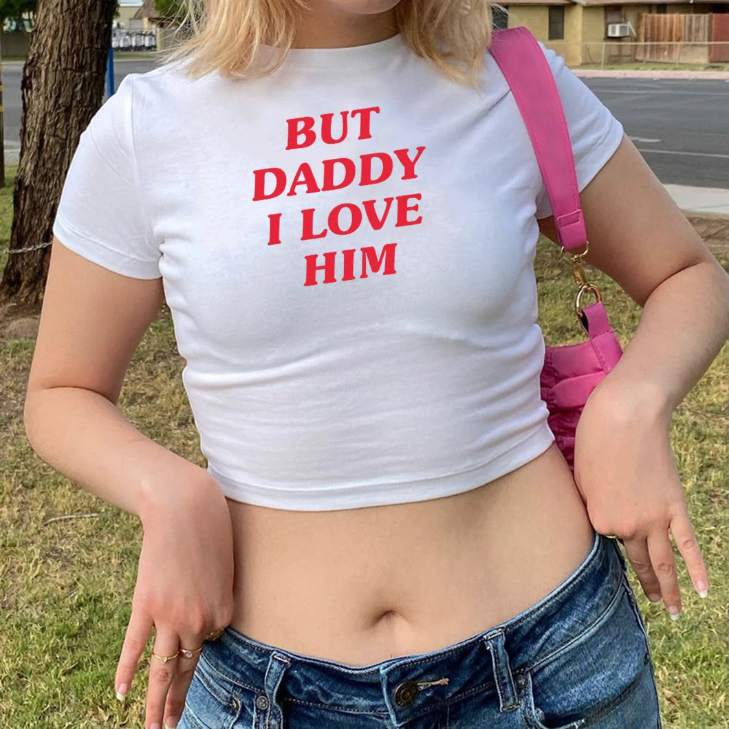 But Daddy I Love Him Crop Top HS Inspired Baby Tee Women Girls Graphic Tees Summer Streetwear Tops Silm Fit T-shirt Female